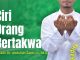 Amalan Hati #32: Ciri Orang Bertakwa – Ustadz Abdullah Zaen, Lc., M.A.