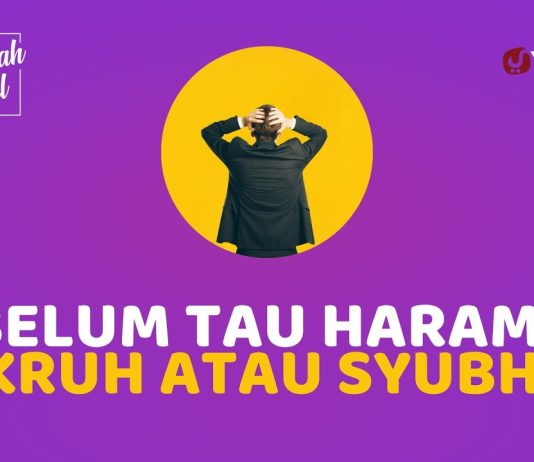 Ketika Ketemu Hal yang Meragukan, Haram, Makruh atau Syubhat? -Fadhilah Amal