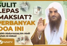 Sulit Lepas dari Maksiat? Jangan Tinggalkan Doa Ini – Syaikh Abdurrazzaq bin Abdil Muhsin Al-Abbad