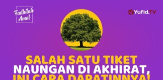 AMALAN INI BIKIN KITA DAPAT NAUNGAN DI AKHIRAT! SUDAH DIAMALKAN? – Fadhilah Amal