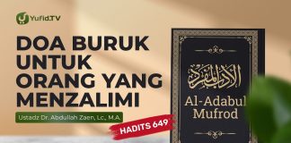 Kajian Hadits: Doa Buruk Untuk Orang Yg Menzalimi (Hadits 649) – Ustadz Abdullah Zaen, Lc., M.A.