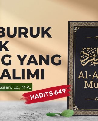 Kajian Hadits: Doa Buruk Untuk Orang Yg Menzalimi (Hadits 649) – Ustadz Abdullah Zaen, Lc., M.A.