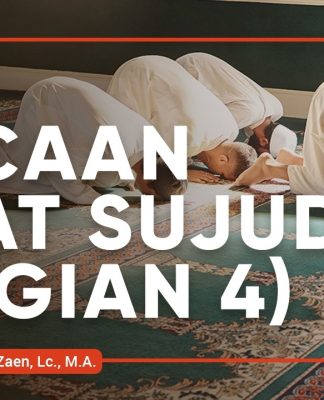 Fikih Doa dan Dzikir: Bacaan Saat Sujud (Bagian 4) – Ustadz Abdullah Zaen, Lc., M.A.