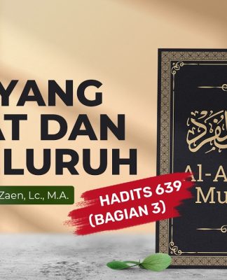 Kajian Hadits: Doa Padat dan Menyeluruh (Hadits 639 Bagian 3) – Ustadz Dr. Abdullah Zaen, Lc., M.A.