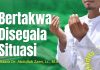 Amalan Hati #34: Bertakwa Disegala Situasi – Ustadz Dr. Abdullah Zaen, Lc., M.A.