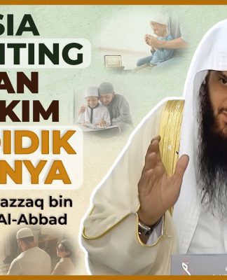 Dua Cara Emas Mendidik Anak Menjadi Saleh – Syaikh Abdurrazzaq bin Abdil Muhsin Al-Abbad