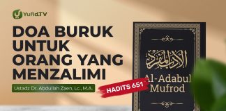 Kajian Hadits: Doa Buruk Untuk Orang Yang Menzalimi (Hadits 651) – Ustadz Dr. Abdullah Zaen, Lc, M.A
