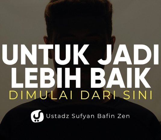 Langkah Awal Memperbaiki Hidup, Ini Cara Muhasabah Diri – Ustadz Sufyan Bafin Zen