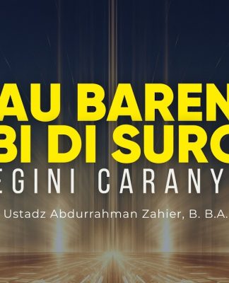 Siapa sih yang Gak Mau Bareng Nabi di Surga?! Ini Caranya! – Ustadz Abdurrahman Zahier, B. B.A.