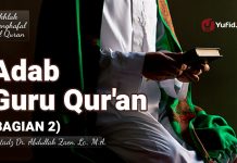 Adab Guru Quran (Bagian 2) – Ustadz Dr. Abdullah Zaen, Lc., M.A.