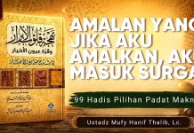 Amalan Apa yang Jika Aku Amalkan, Aku Masuk Surga? – Ustadz Mufy Hanif Thalib, Lc.