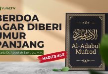 Kajian Hadits: Berdoa Agar Diberi Umur Panjang (Hadits 653) – Ustadz Dr. Abdullah Zaen, Lc., M.A.