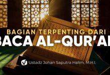 Banyak yang Membaca Al-Qur’an, tapi Melewatkan Bagian Terpenting Ini – Ust. Johan Saputra Halim M.H.I