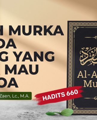 Allah Murka kepada Orang yang Tidak Mau Berdoa (Hadits 660) – Ustadz Dr. Abdullah Zaen, Lc., M.A.