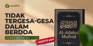 Kajian Hadits: Tidak Tergesa-gesa dalam Berdoa (Hadits 654) – Ustadz Abdullah Zaen, Lc., M.A.