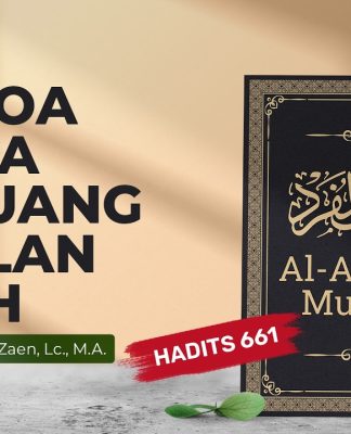 Kajian Hadits: Berdoa ketika Berjuang di Jalan Allah (Hadits 661) – Ustadz Dr. Abdullah Zaen, Lc, MA