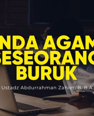 Ingin Tahu Agama Seseorang Baik/Buruk? Cek Hal Ini! – Ustadz Abdurrahman Zahier, B. B.A.