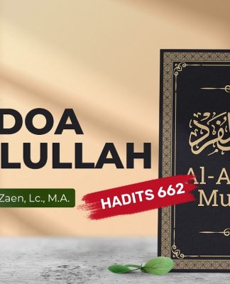 Kajian Hadits: Doa-Doa Rasulullah (Hadits 662) – Ustadz Dr. Abdullah Zaen, Lc., M.A.