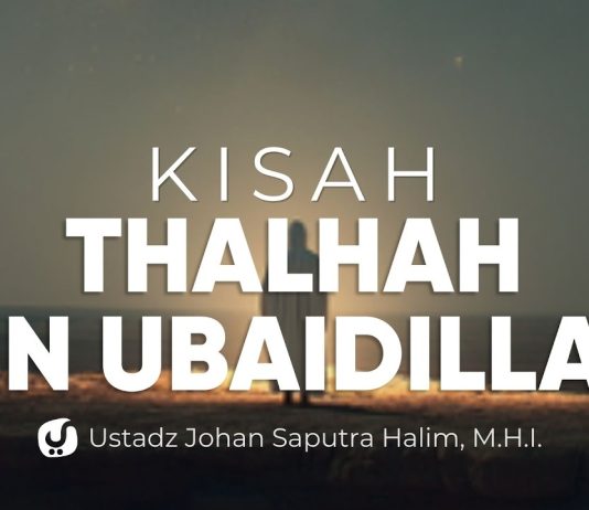 Thalhah bin Ubaidillah, Sahabat yang Menjadikan Dirinya Tameng Rasulullah ﷺ – Ust. Johan Saputra Halim