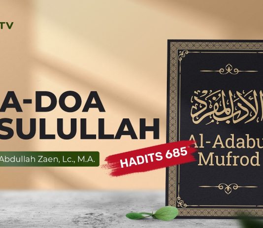 Kajian Hadits: Doa-Doa Rasulullah (Hadits 685) – Ustadz Dr. Abdullah Zaen, Lc., M.A.