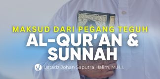 Berpegang Teguh pada Al-Qur’an dan Sunnah, Apa Maksudnya? – Ustadz Johan Saputra Halim, M.H.I.