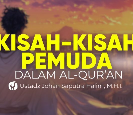 Kisah Pemuda dalam Al-Qur’an yang Tidak Biasa! Ini Pelajaran yang Bisa Kita Ambil – Ust. Johan Saputra