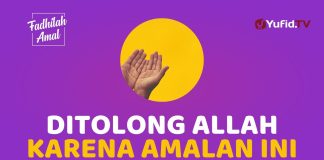 Amalan yang Jadi Sebab Ditolong Allah – Fadhilah Amal