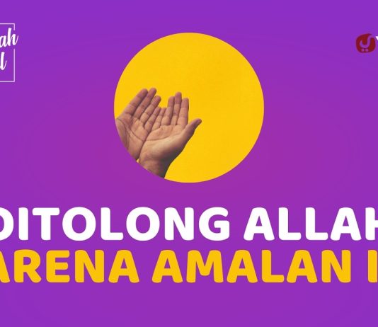Amalan yang Jadi Sebab Ditolong Allah – Fadhilah Amal