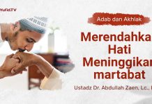 Kajian Adab dan Akhlak: Merendahkan Hati Meninggikan Martabat – Ustadz Dr. Abdullah Zaen, Lc., M.A.