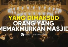Yang Dimaksud Orang yang Memakmurkan Masjid. Apakah Kita Termasuk? – Ustadz Jamaludin, Lc.