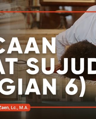 Fikih Doa dan Dzikir: Bacaan saat Sujud (Bagian 6) – Ustadz Dr. Abdullah Zaen, Lc., M.A.