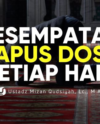 ALLAH KASIH KESEMPATAN INI SETAP HARI! YUK AMALIN BIAR DOSA-DOSA TERHAPUS – Ust. Mizan Qudsiyah, M.A.