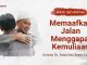 Kajian Adab dan Akhlak: Memaafkan Jalan Menggapai Kemuliaan- Ustadz Dr. Abdullah Zaen, Lc., M.A.