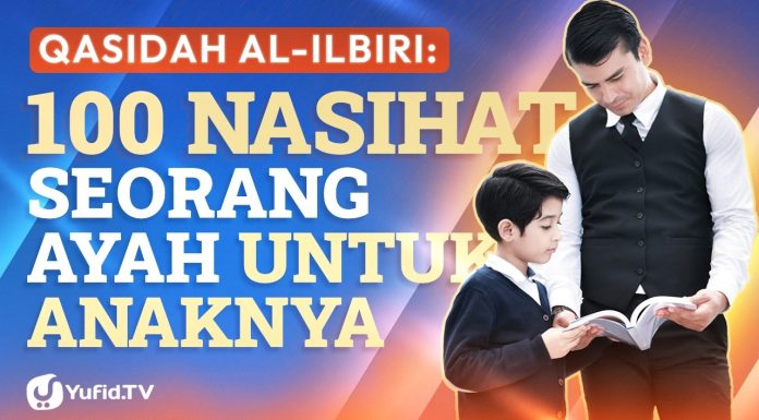 QASIDAH AL-ILBIRI: 100 NASIHAT SEORANG AYAH UNTUK ANAKNYA – Syaikh Abdul Aziz Ash-Shini