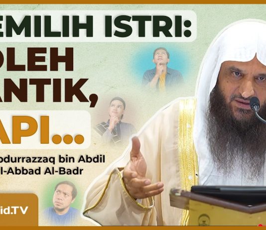 KRITERIA MEMILIH ISTRI: BOLEH CARI YANG CANTIK, TAPI AGAMA TETAP YANG PERTAMA