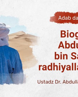 Kajian Adab dan Akhlak: Biografi Abdullah bin Sallam – Ustadz Dr. Abdullah Zaen, Lc., M.A.