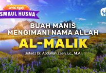 Kajian Asmaul Husna: Buah Manis Mengimani Nama Allah Al-Malik – Ustadz Dr. Abdullah Zaen, Lc., M.A.