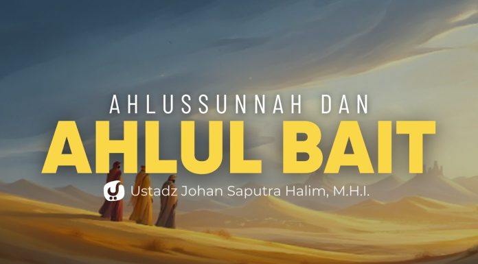 Bagaimana Sikap Salaf terhadap Ahlul Bait Nabi ﷺ? – Ustadz Johan Saputra Halim, M.H.I.