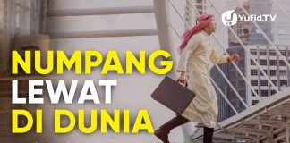 Numpang Lewat di Dunia – Ustadz Dr. Abdullah Zaen, Lc., M.A.