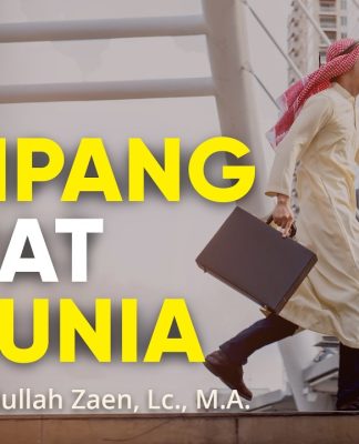 Numpang Lewat di Dunia – Ustadz Dr. Abdullah Zaen, Lc., M.A.