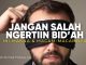 Apa Itu Bid’ah? Kenali Makna dan Macam-Macamnya agar Tidak Salah Paham – Ustadz Ahmad Firdaus, Lc.
