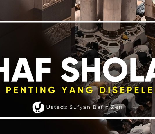 Shaf Masih Berantakan? Jangan Anggap Sepele! – Ustadz Sufyan Bafin Zen