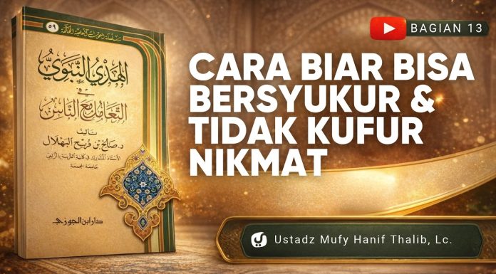 Kenapa Kita Sulit Bersyukur? Begini Cara agar Tidak Kufur Nikmat! – Ustadz Mufy Hanif Thalib, Lc.