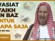 WASIAT SYAIKH BIN BAZ YANG TAK LEKANG OLEH WAKTU