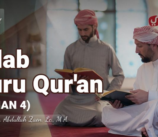 Adab Guru Quran (Bagian 4) – Ustadz Dr. Abdullah Zaen, Lc., M.A.