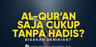 Al-Qur’an Saja Tanpa Hadis? Ini Hal Penting yang Harus Dipahami! – Ustadz Muharrar bin Mikail, M.A.