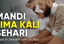 Mandi Lima Kali Sehari – Ustadz Dr. Abdullah Zaen, Lc., M.A.