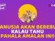 KALAU SEMUA ORANG TAHU BESARNYA PAHALA AMALAN INI, MEREKA AKAN BEREBUT! – Fadhilah Amal