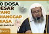 10 Dosa Besar yang Dianggap Biasa – Syaikh Shalih Sindi | Nasehat Ulama