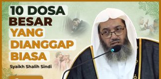 10 Dosa Besar yang Dianggap Biasa – Syaikh Shalih Sindi | Nasehat Ulama